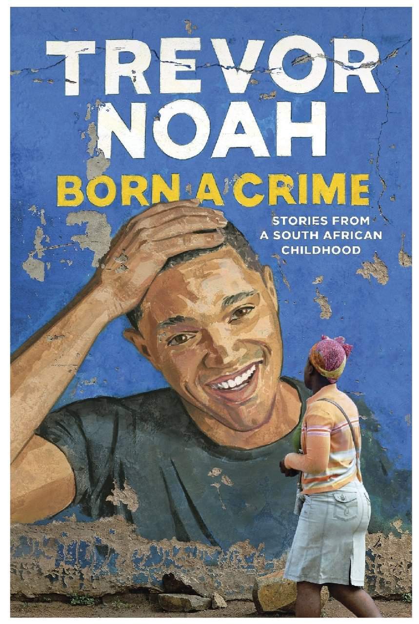 Lessons a Student Can Learn from Trevor Noah's “Born a Crime” | by Emily  Deneen | Medium